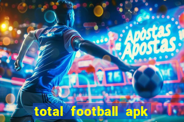 total football apk mod dinheiro infinito